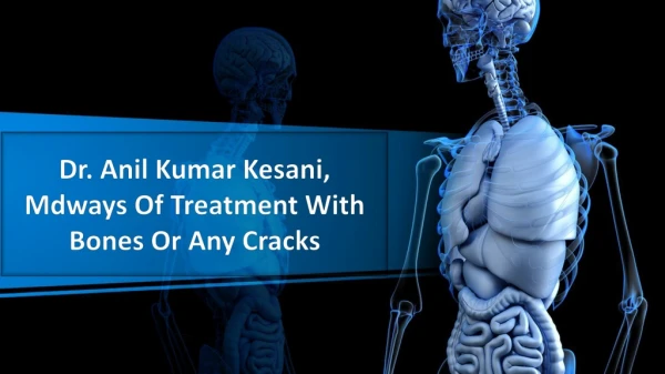 Dr. Anil Kumar Kesani, MD Gives His Advanced Concept On The Orthopedics
