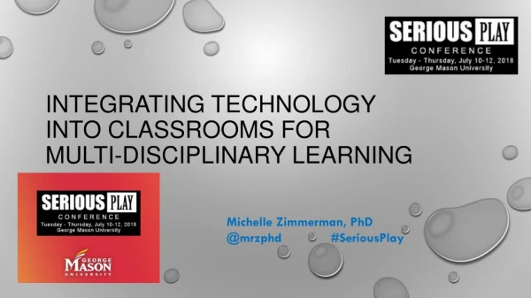 Integrating Technology into Classrooms for Multi Discipline Learning