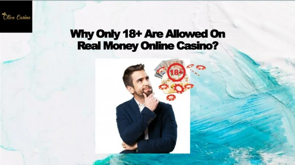 Why only 18 are allowed on real money online casino