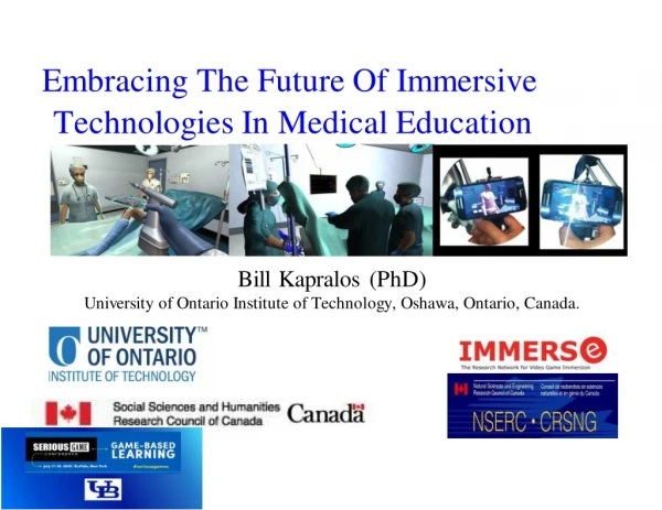 Embracing The Future Of Serious Gaming and Immersive Technologies In Medical Education - Bill Kapralos