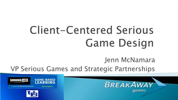 Client-Centered Serious Game Design - Jenn McNamara