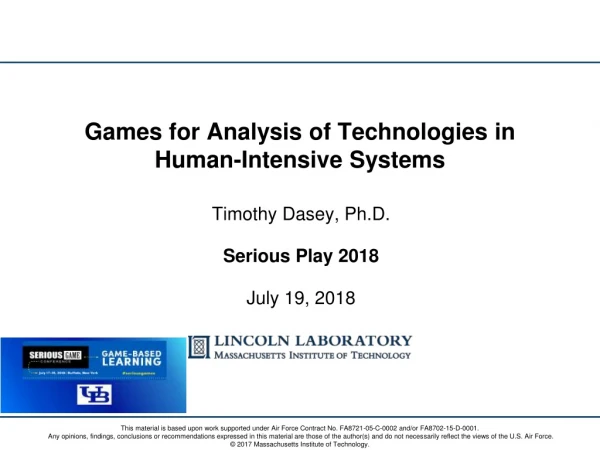 Games for Analysis of Technologies in Human-Intensive Systems - Dr. Tim Dasey, Informatics and Decision Support Group, M