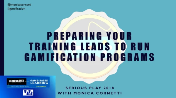 Preparing your Training Leads to Run Gamification Programs - Monica Cornetti, Sententia Games