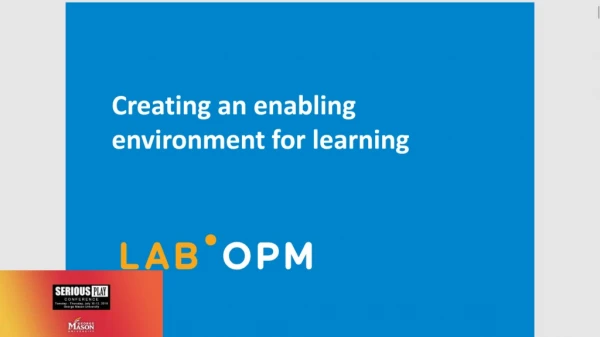 Creating an Enabling Environment for Learning - Arianne Miller, Managing Director, The Lab at OPM, U.S. Office of Person