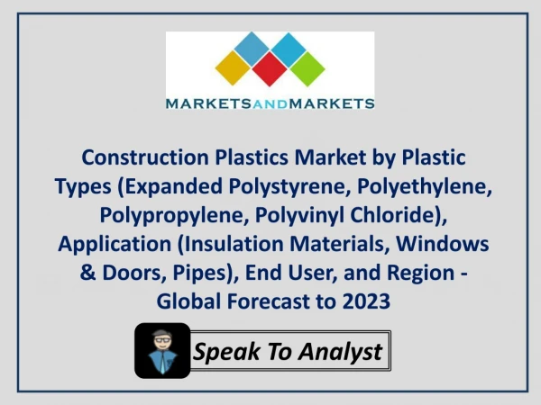 Construction Plastics Market by Plastic Types, Application, End User, and Region - Global Forecast to 2023