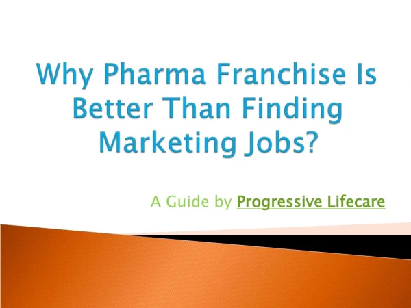 Why Pharma Franchise Is Better Than Finding Marketing Jobs?