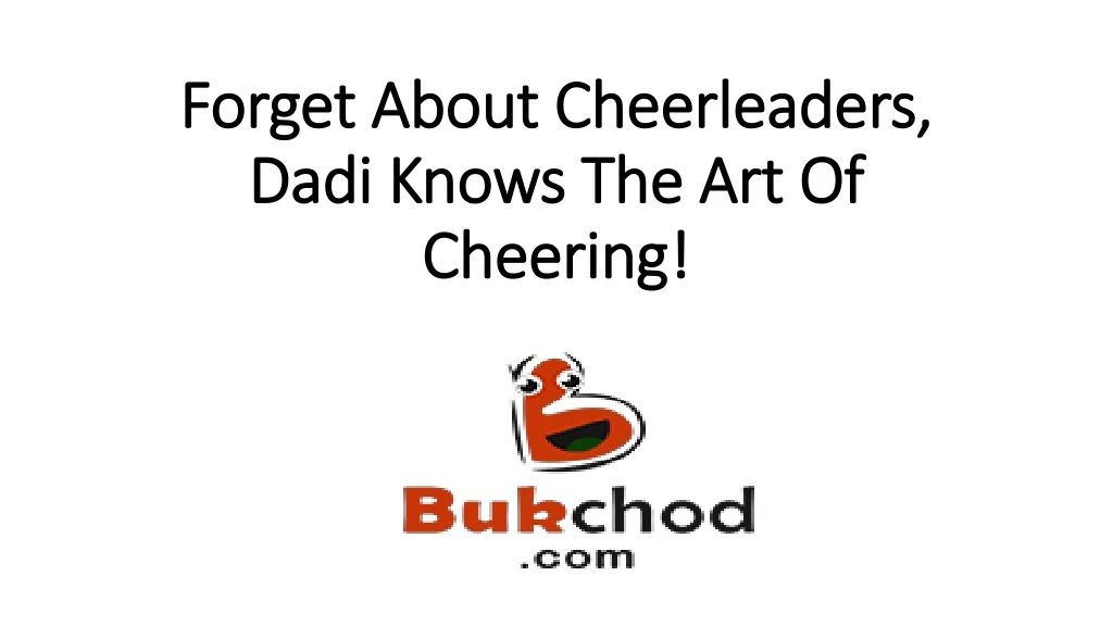 forget about cheerleaders dadi knows the art of cheering