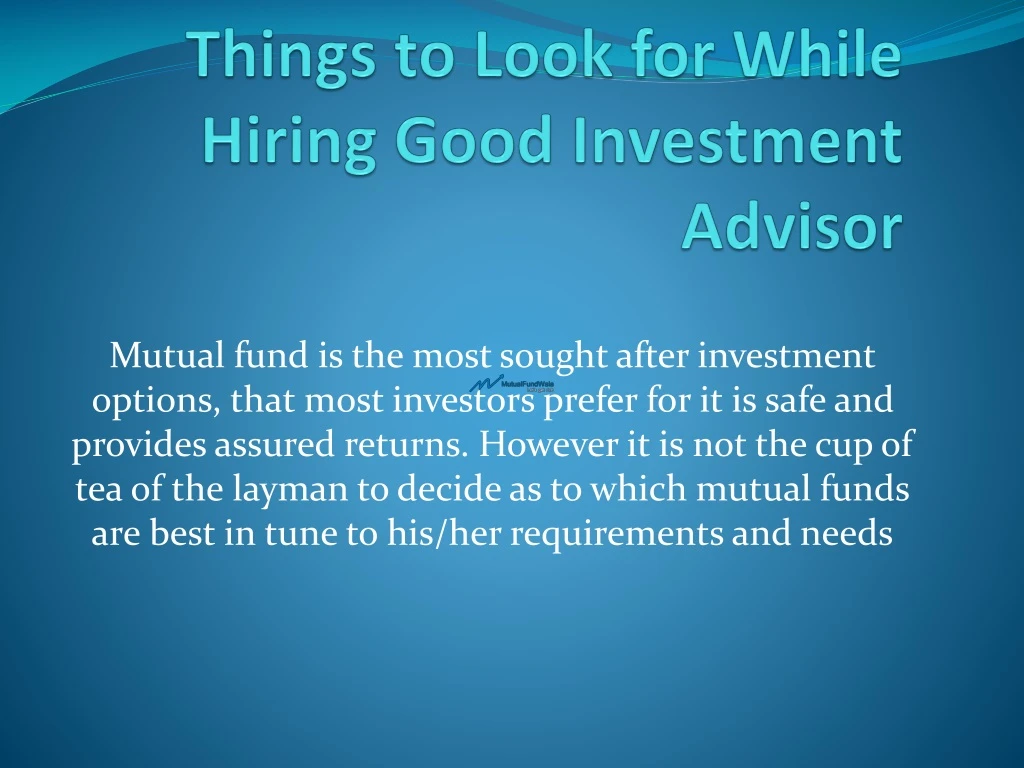 things to look for while hiring good investment advisor