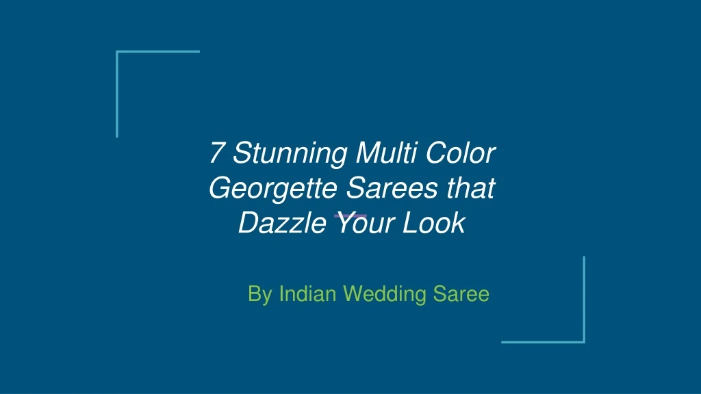 7 stunning multi color georgette sarees that