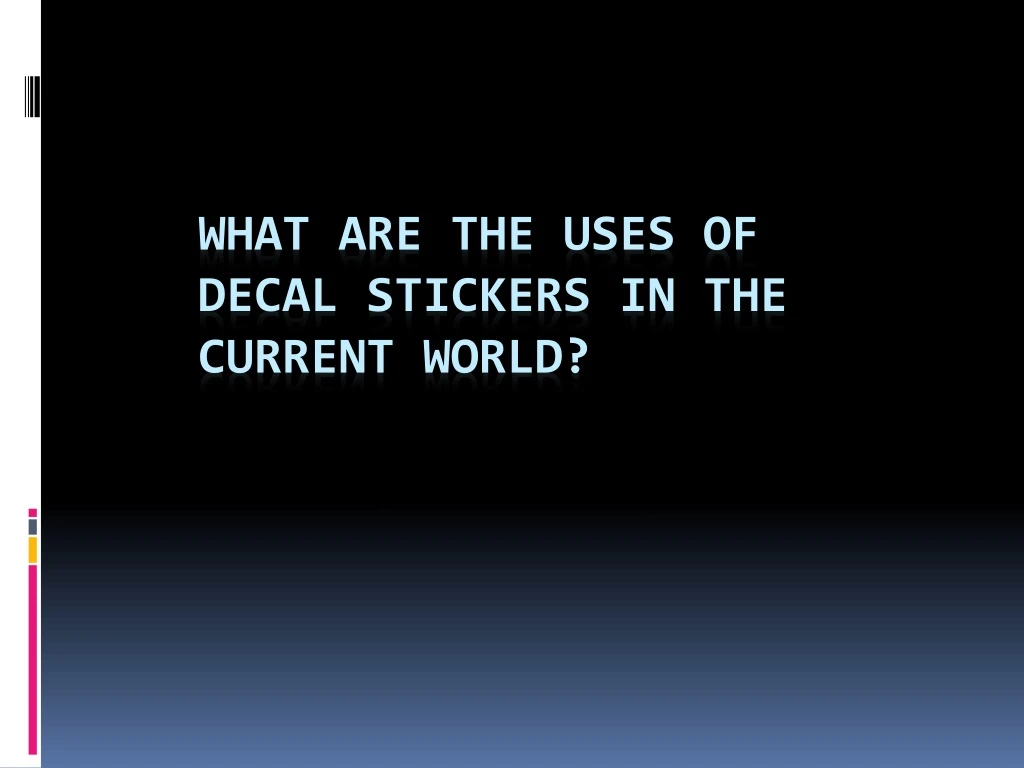 what are the uses of decal stickers in the current world