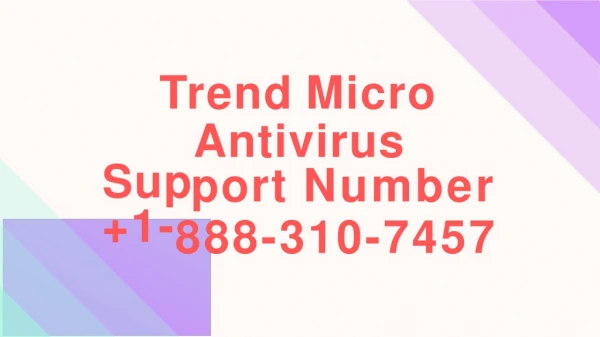 Trend Micro Antivirus Support Number 1-888-310-7457