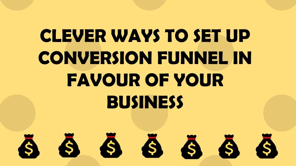 clever ways to set up conversion funnel in favour