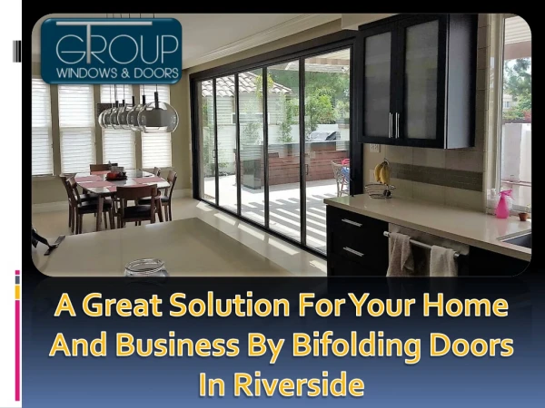 A Great Solution For Your Home And Business By Bifolding Doors In Riverside