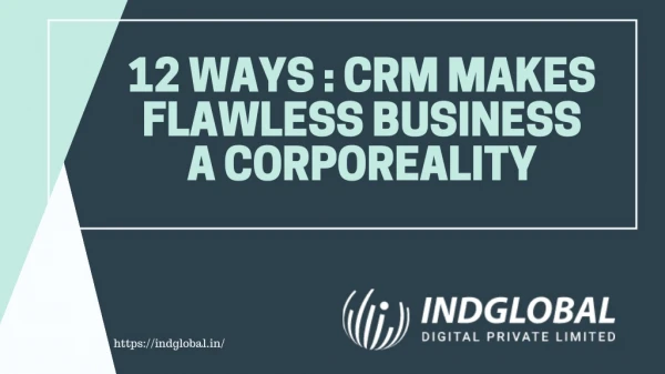 12 WAYS: CRM MAKES FLAWLESS BUSINESS A CORPOREALITY