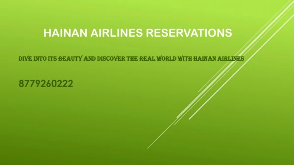 Dive into its beauty and discover the real world with Hainan Airlines