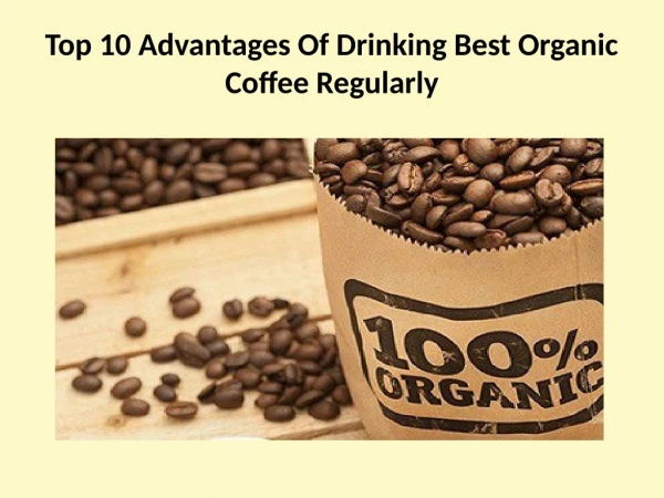 Top 10 Advantages of Drinking Best Organic Coffee