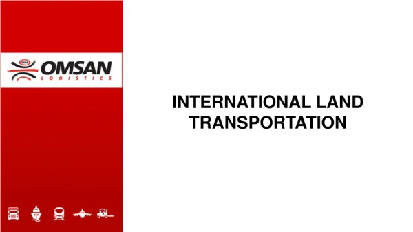 INTERNATIONAL LAND TRANSPORTATION