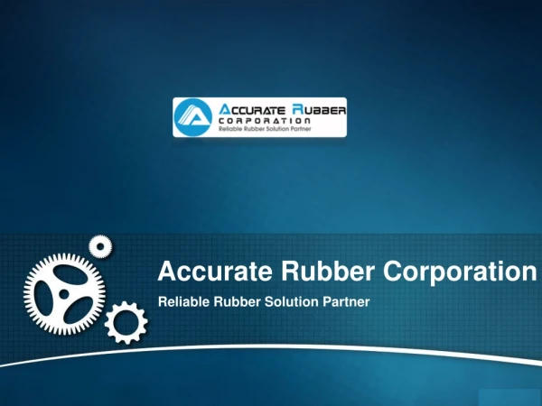 Silicone Rubber Gasket & Rubber Parts by Accurate Rubber Corporation