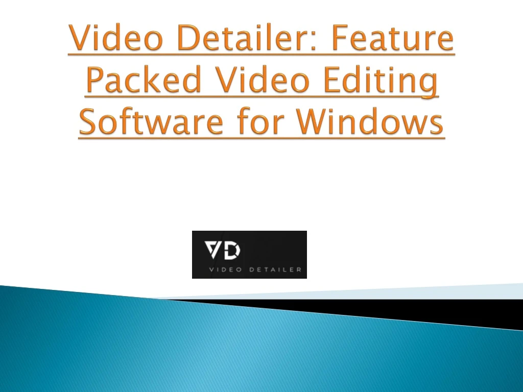 video detailer feature packed video editing software for windows