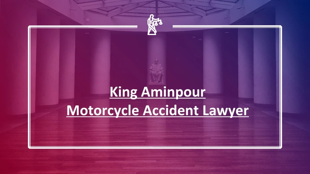 king aminpour motorcycle accident lawyer