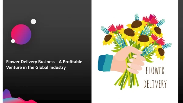Flower Delivery Business - A Profitable Venture in the Global Industry