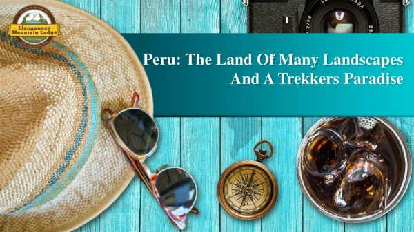 Peru: The Land Of Many Landscapes And A Trekkers Paradise
