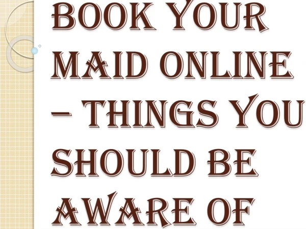Things You Need to Know While Book Your Maid Online