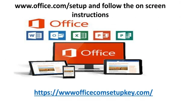 www.office.com/setup and follow the on screen instructions