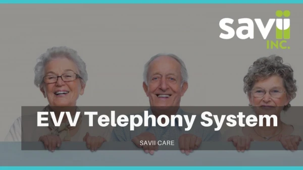 EVV Telephony System - Savii Care