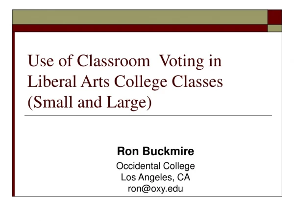 Use of Classroom Voting in Liberal Arts College Classes (Small and Large)
