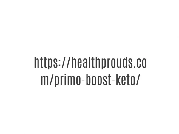 https://healthprouds.com/primo-boost-keto/