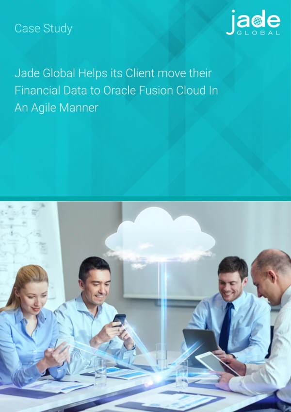 Jade Global Helps its Client move their Financial Data to Oracle Fusion Cloud In An Agile Manner