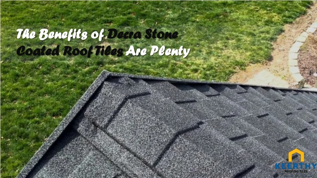 the benefits of decra stone coated roof tiles