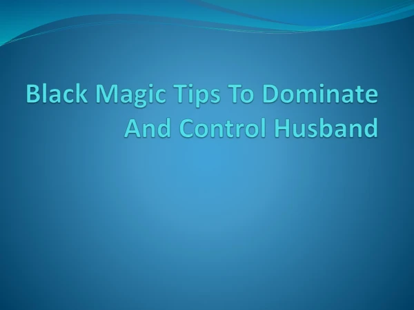 Black Magic Spells to Control and Dominate Husband