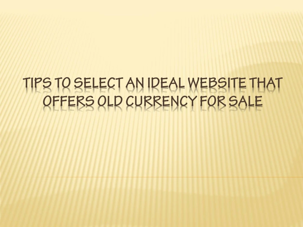 tips to select an ideal website that offers old currency for sale