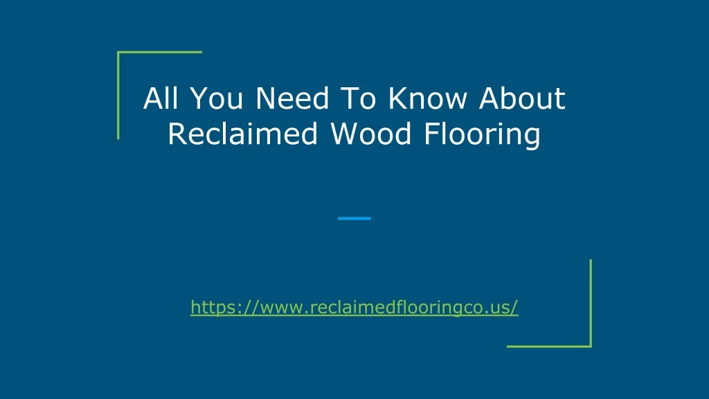 all you need to know about reclaimed wood flooring