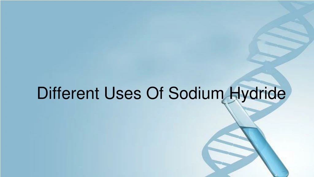 different uses of sodium hydride