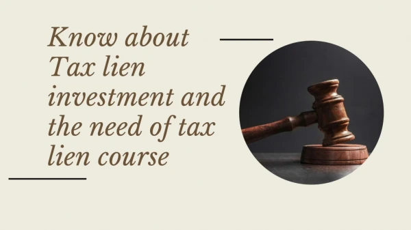 Know about Tax lien investment and the need of tax lien course