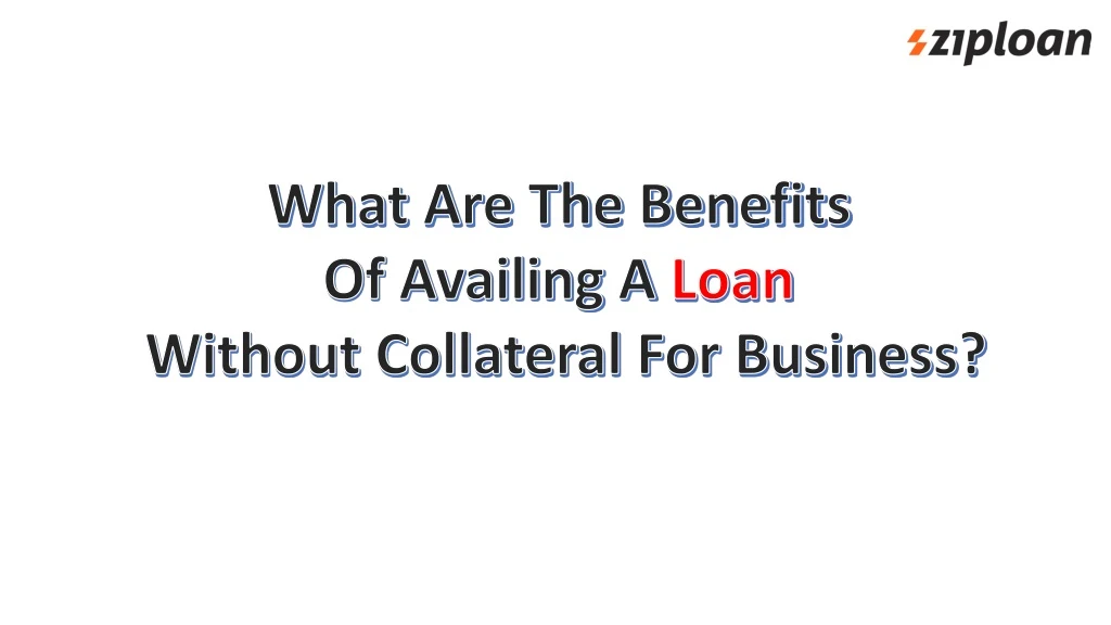 what are the benefits of availing a loan without