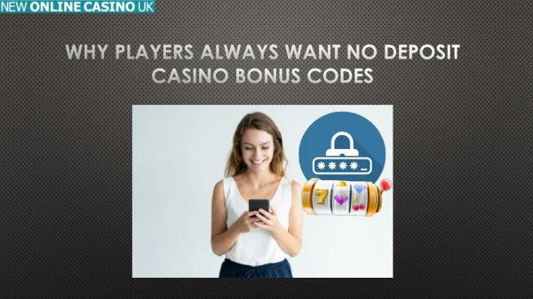 Why Players Always Want No Deposit Casino Bonus Codes