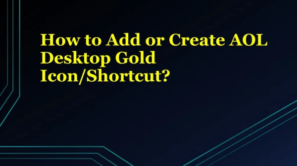 How to Add or Create AOL Desktop Gold Icon/Shortcut?