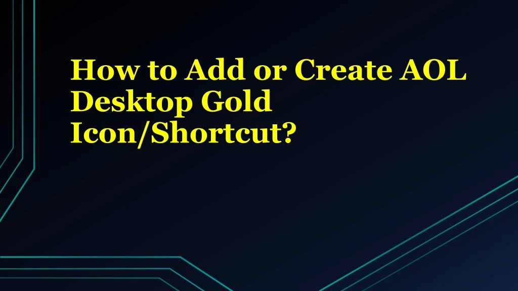 how to add or create aol desktop gold icon shortcut