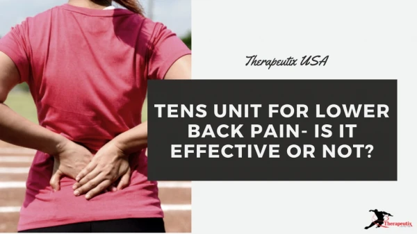 TENS Unit For Lower Back Pain- Is it Effective Or Not?