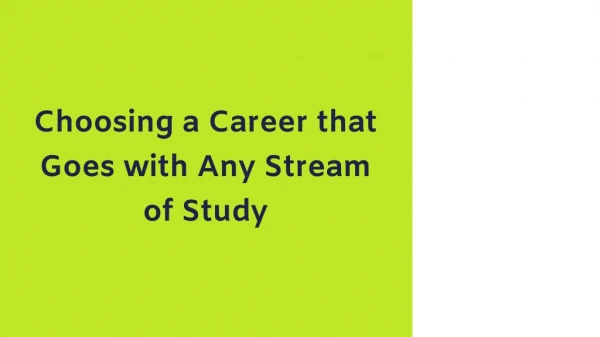 Choosing a Career that Goes with Any Stream of Study