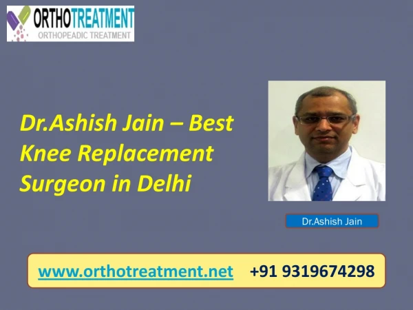 Best Knee Replacement Surgeon in Delhi | Dr.Ashish Jain