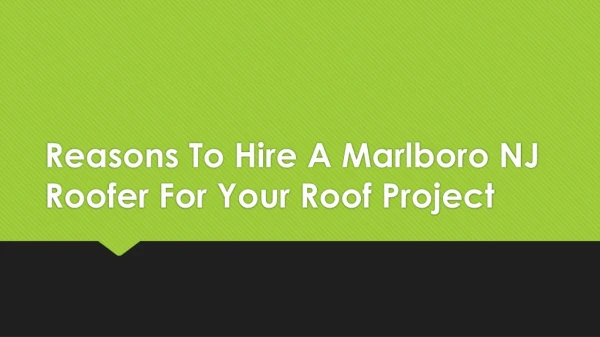 Reasons To Hire A Marlboro NJ Roofer For Your Roof Project