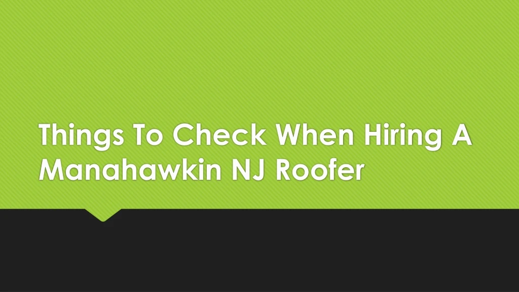 things to check when hiring a manahawkin nj roofer