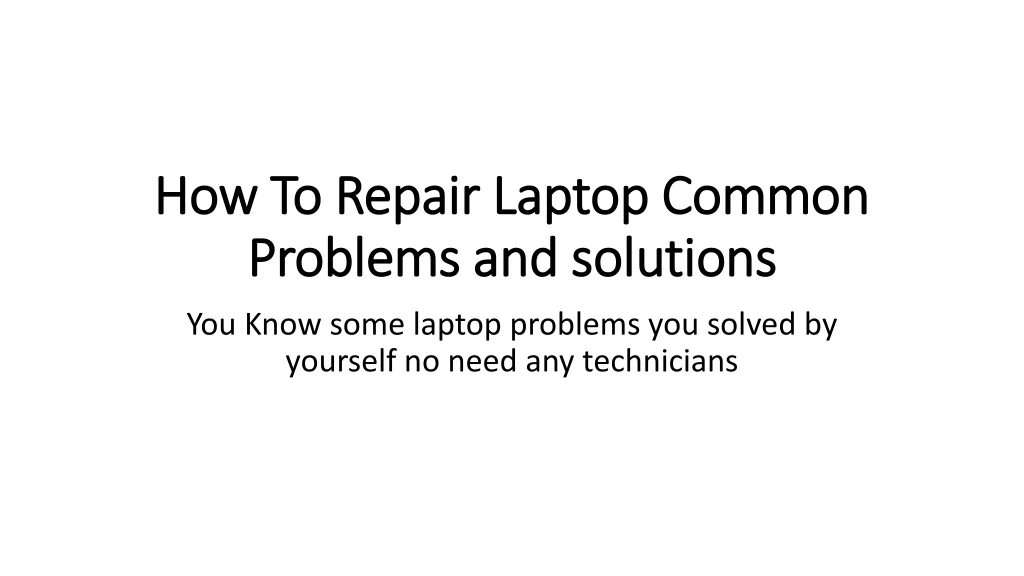 how to r epair l aptop c ommon problems and solutions