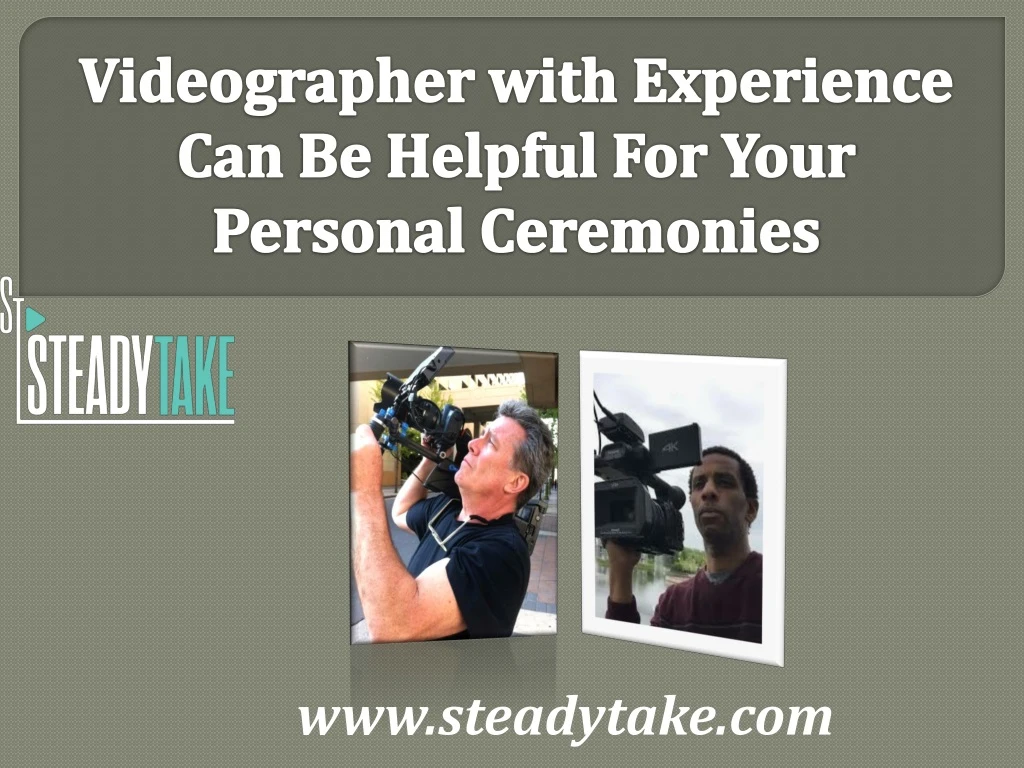 videographer with experience can be helpful