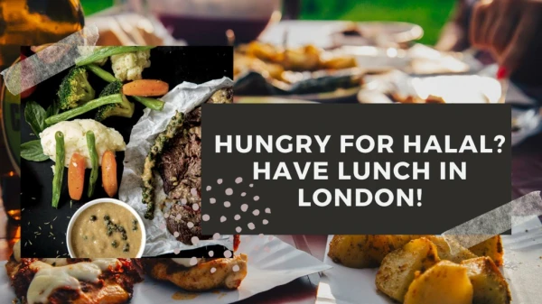 Hungry for Halal? Have Lunch in London!